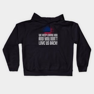 We Keep Loving you and you don't love us back, American Flag, Black Lives Matter, Black History Kids Hoodie